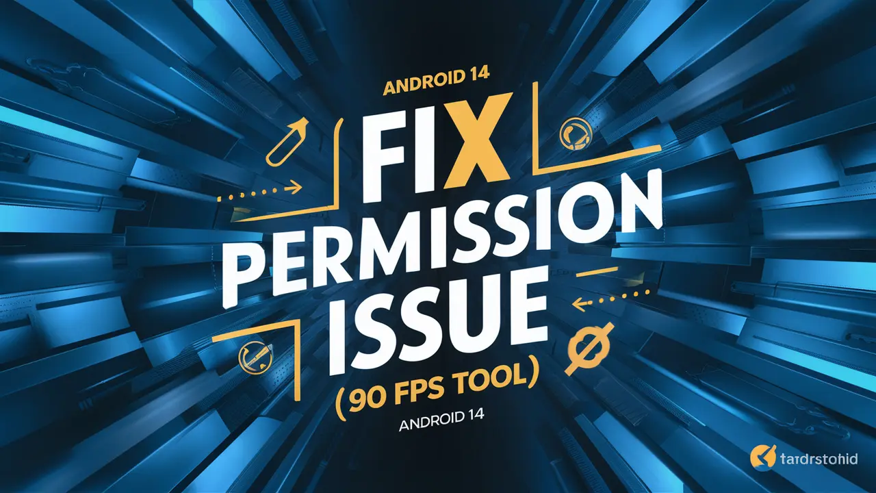 Fix Permission Issue 90 FPS Tool (Android 14)