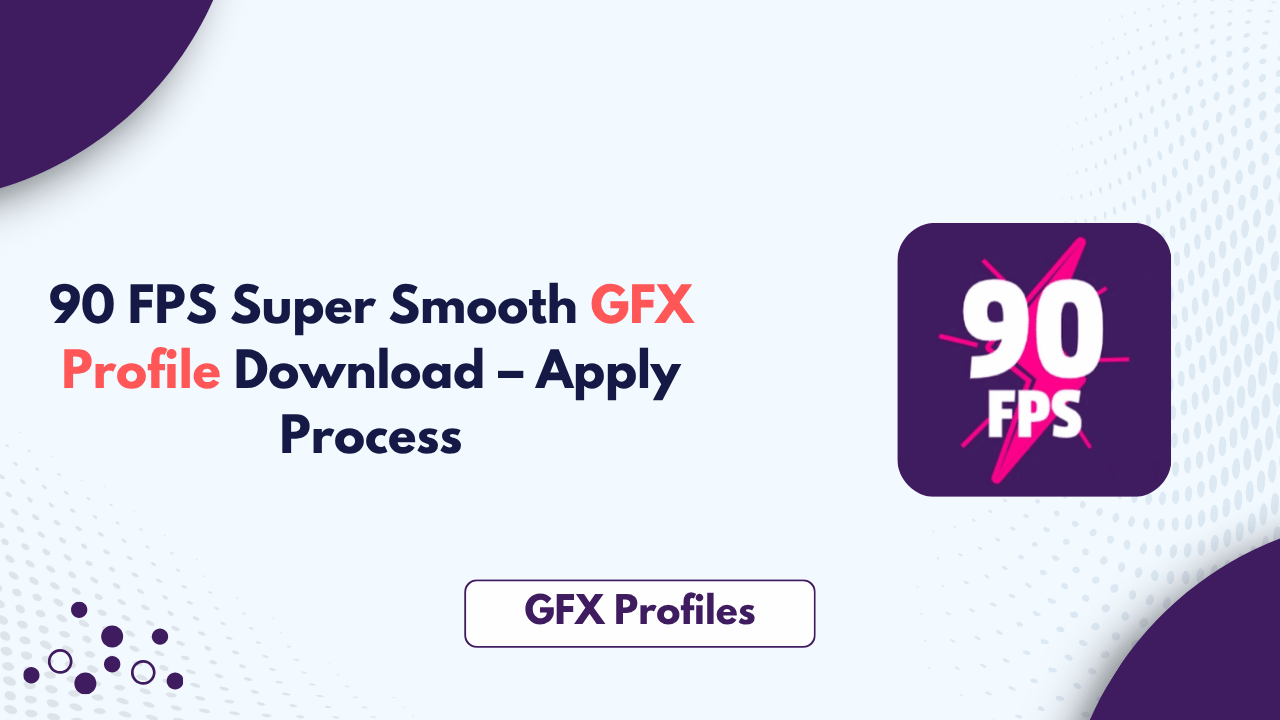 90 FPS Super Smooth GFX Profile Download – Full Guide & Apply Process