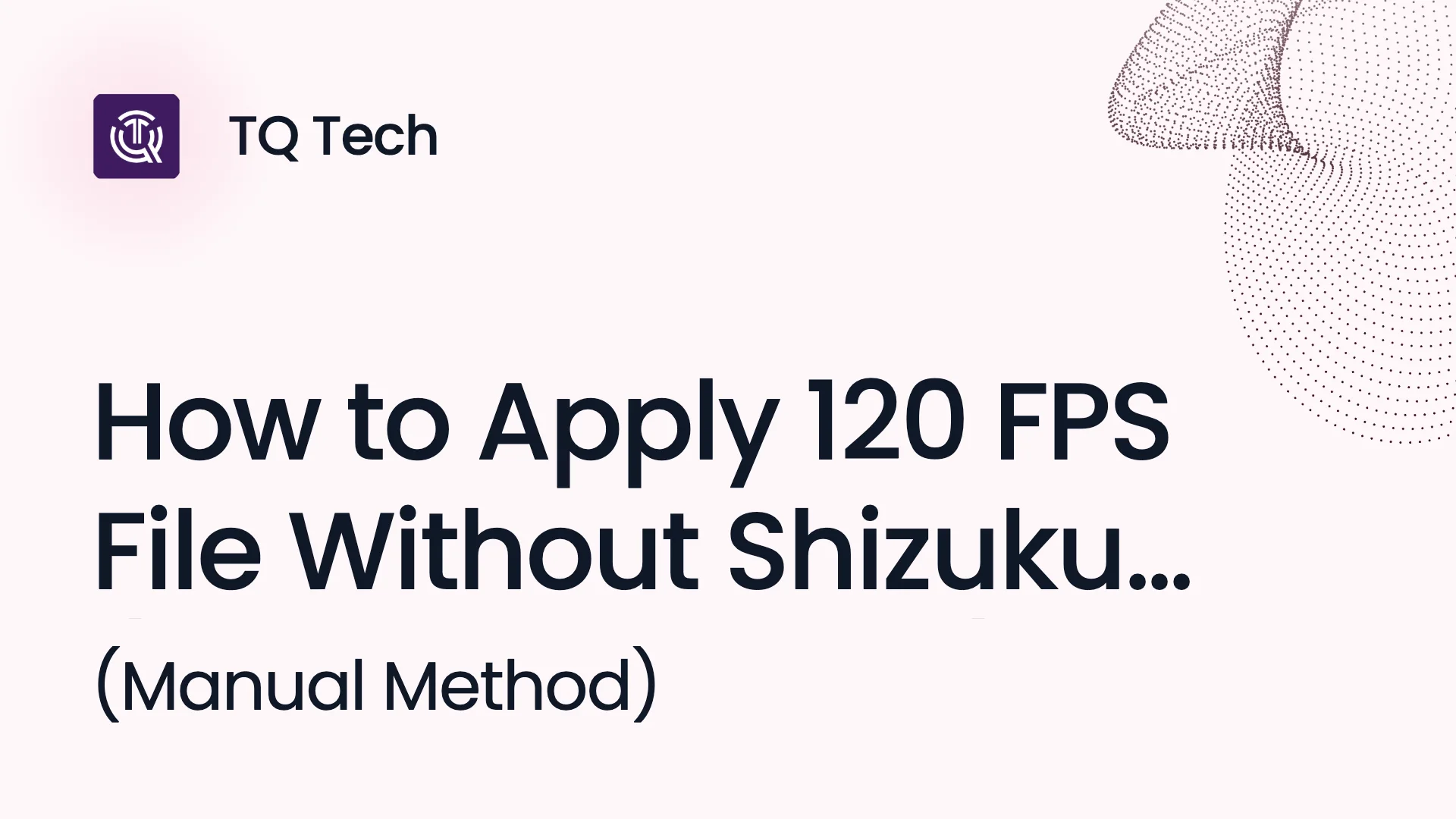 How to Apply 120 FPS File Without Shizuku (Manual Method)