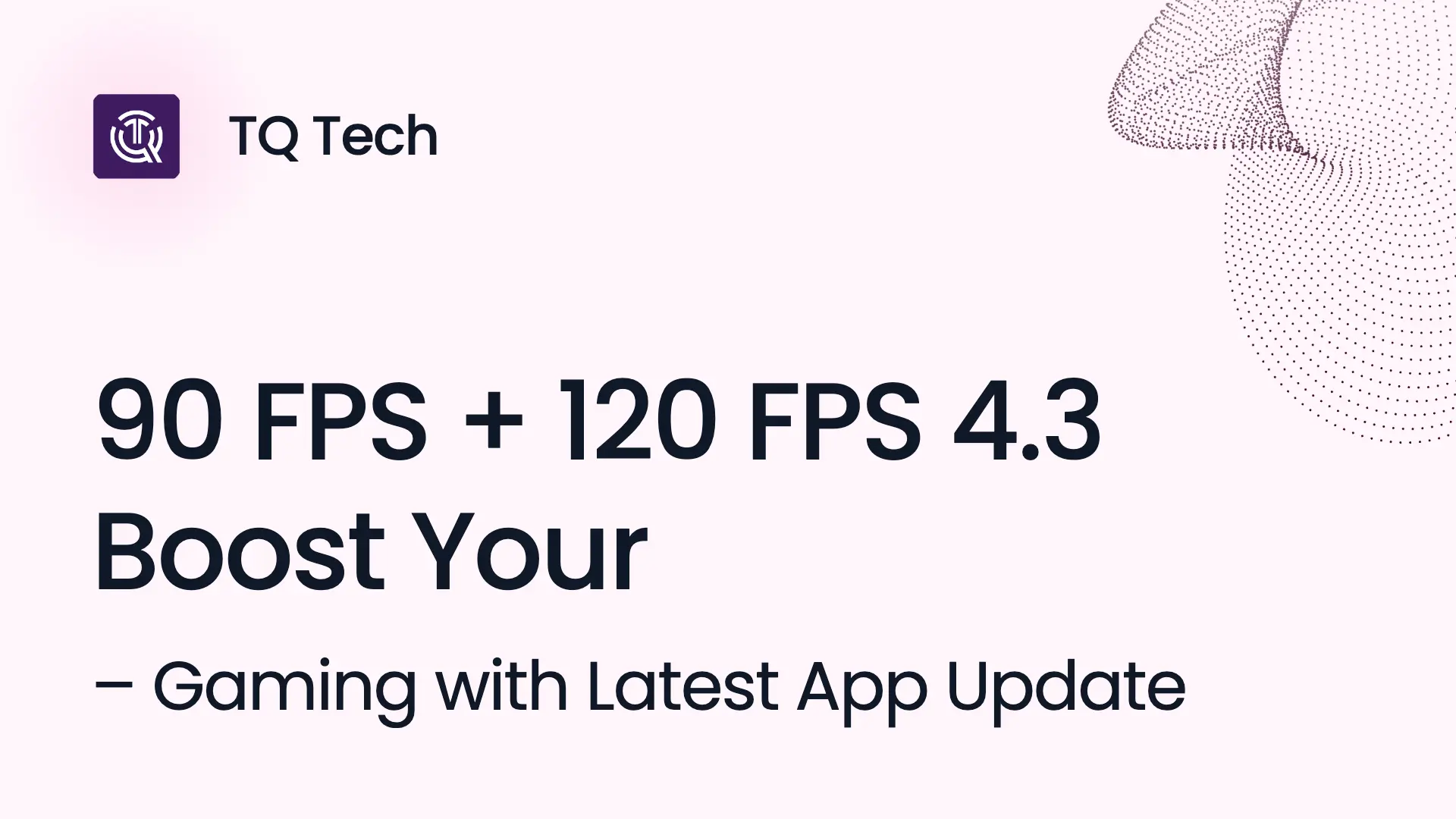 90 FPS + 120 FPS 4.3 – Boost Your Gaming with Latest App Update